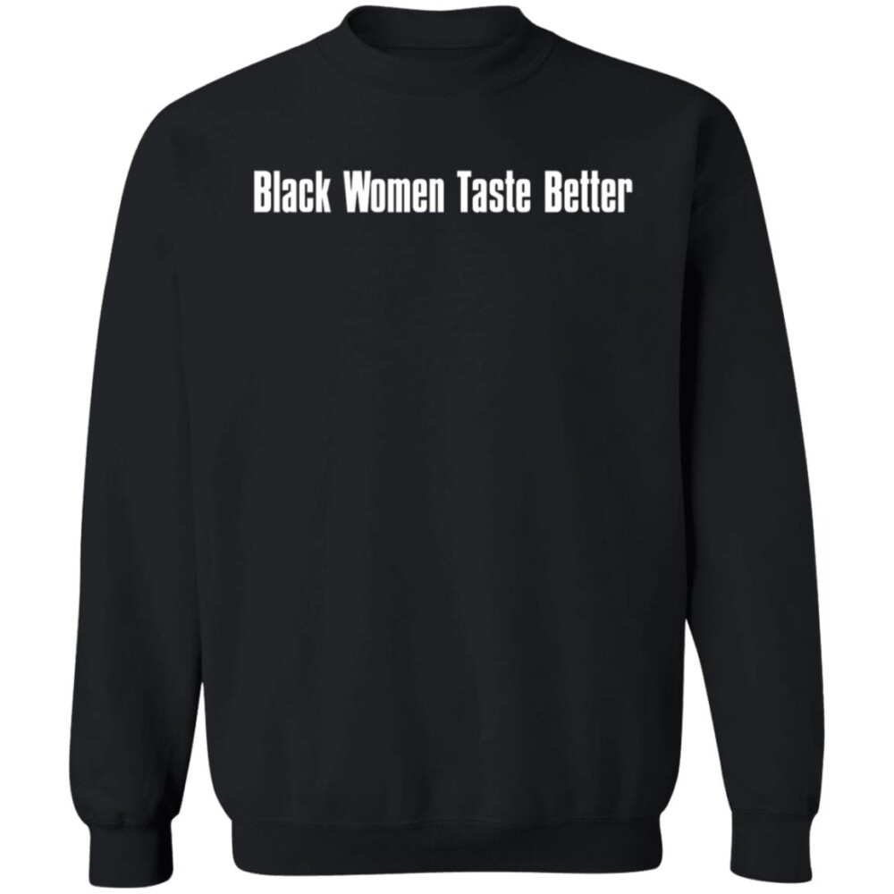 Black Women Taste Better Shirt 2