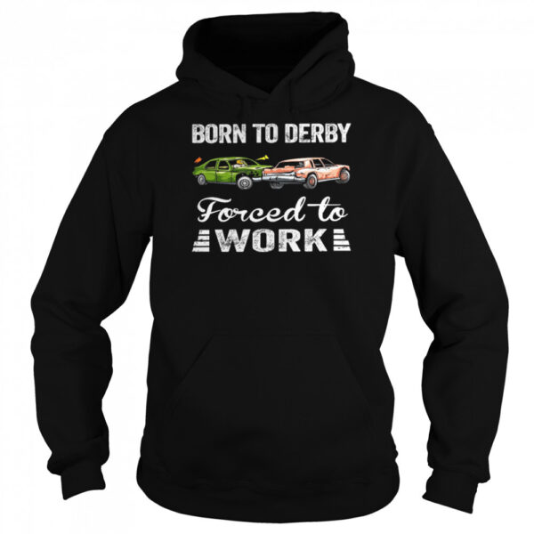 Born To Derby Forced To Work Shirt
