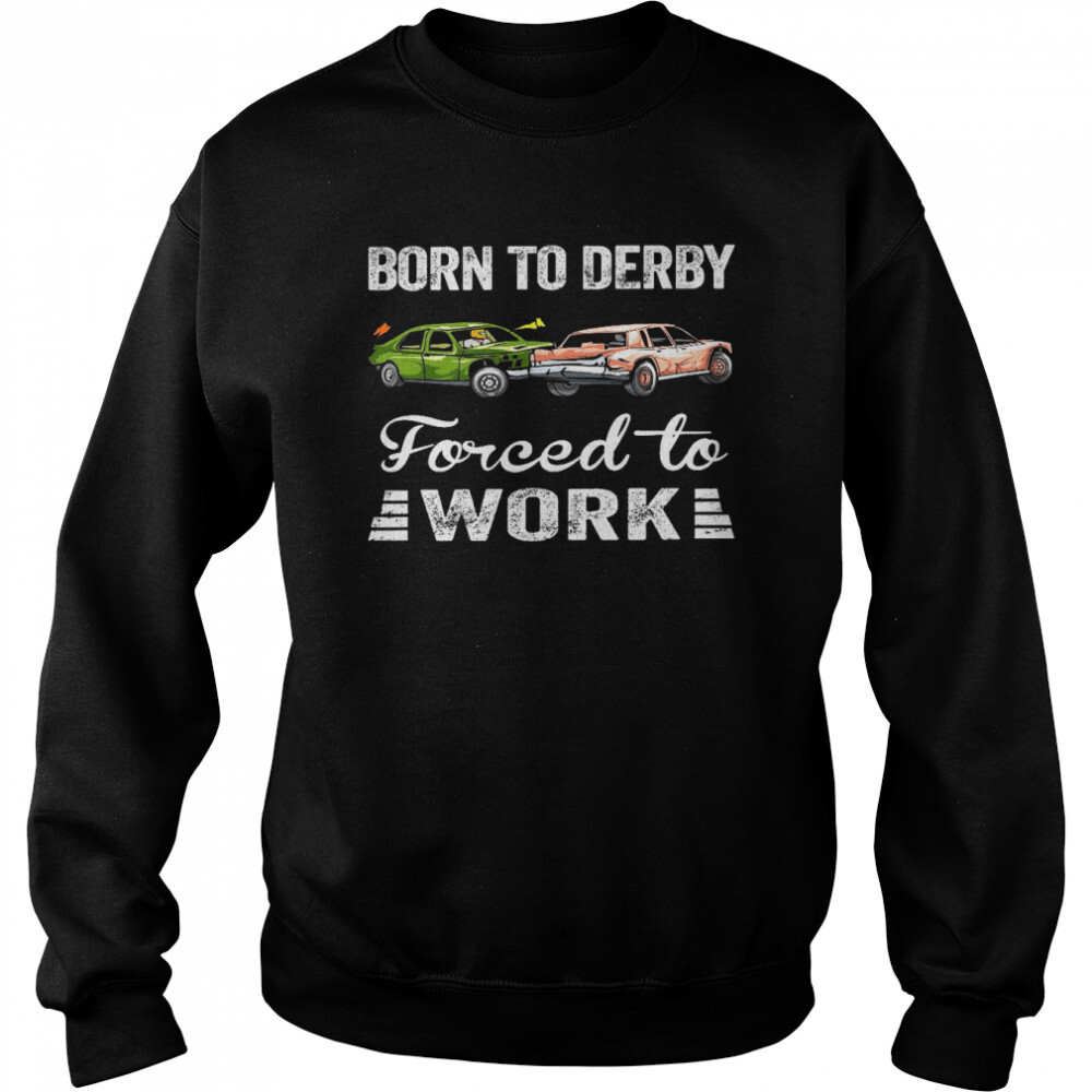 Born To Derby Forced To Work Shirt