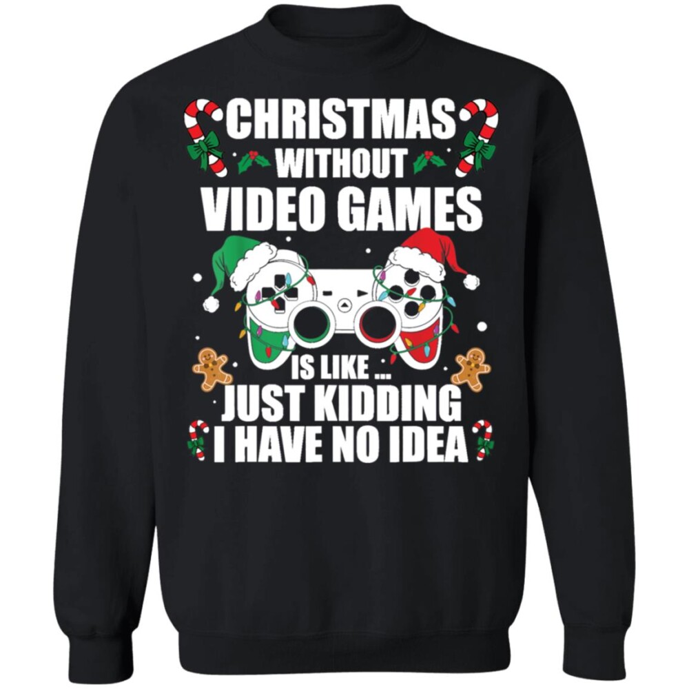 Christmas Without Video Game Is Like Christmas Sweater Panetory – Graphic Design Apparel &Amp; Accessories Online