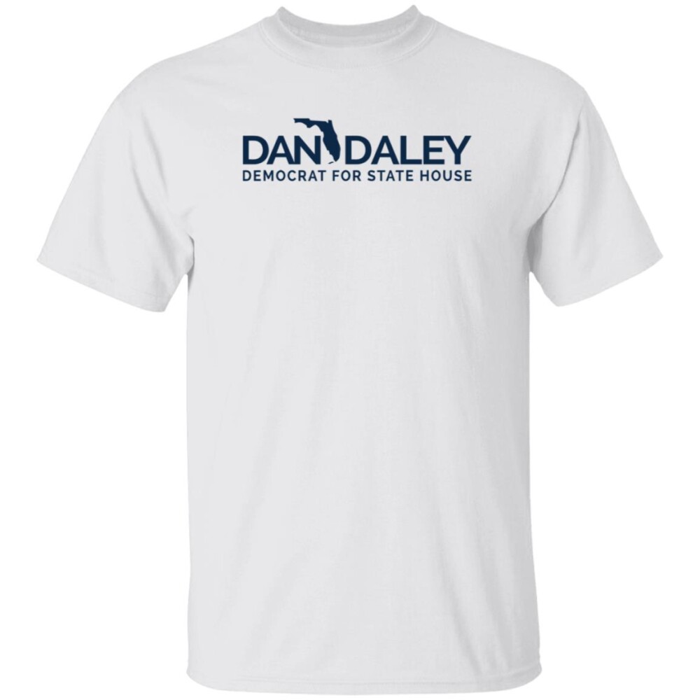 Dan Daley Democrat For State House Shirt