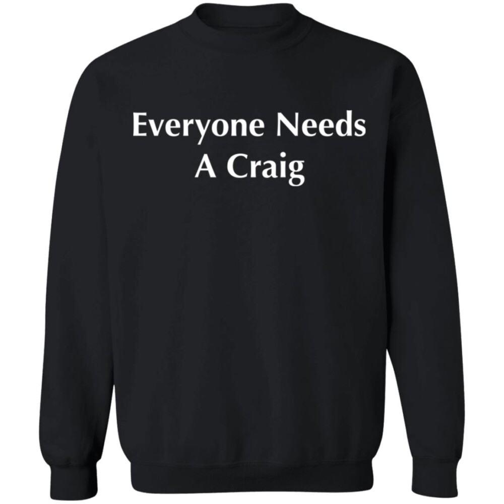 Everyone Needs A Craig Shirt