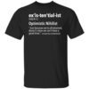 Ex’is Ten’tial Ist Optimistic Nihilist Shirt