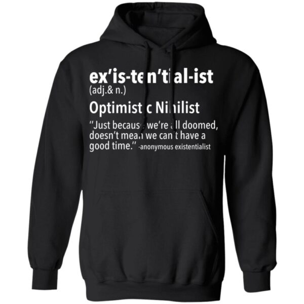 Ex'Is Ten'Tial Ist Optimistic Nihilist Shirt