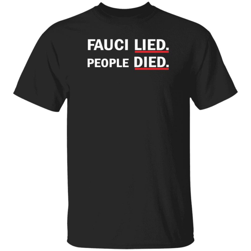 Fauci Lied People Died Shirt