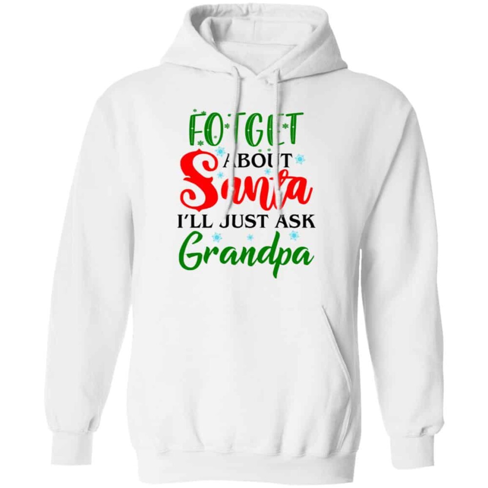 Forget About Santa I'Ll Just Ask Grandpa Shirt Panetory – Graphic Design Apparel &Amp; Accessories Online