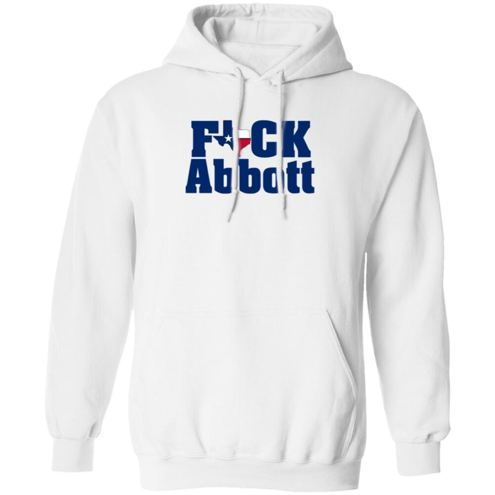 Fuck Abbott Greg Abbott For Governor Of Texas Shirt