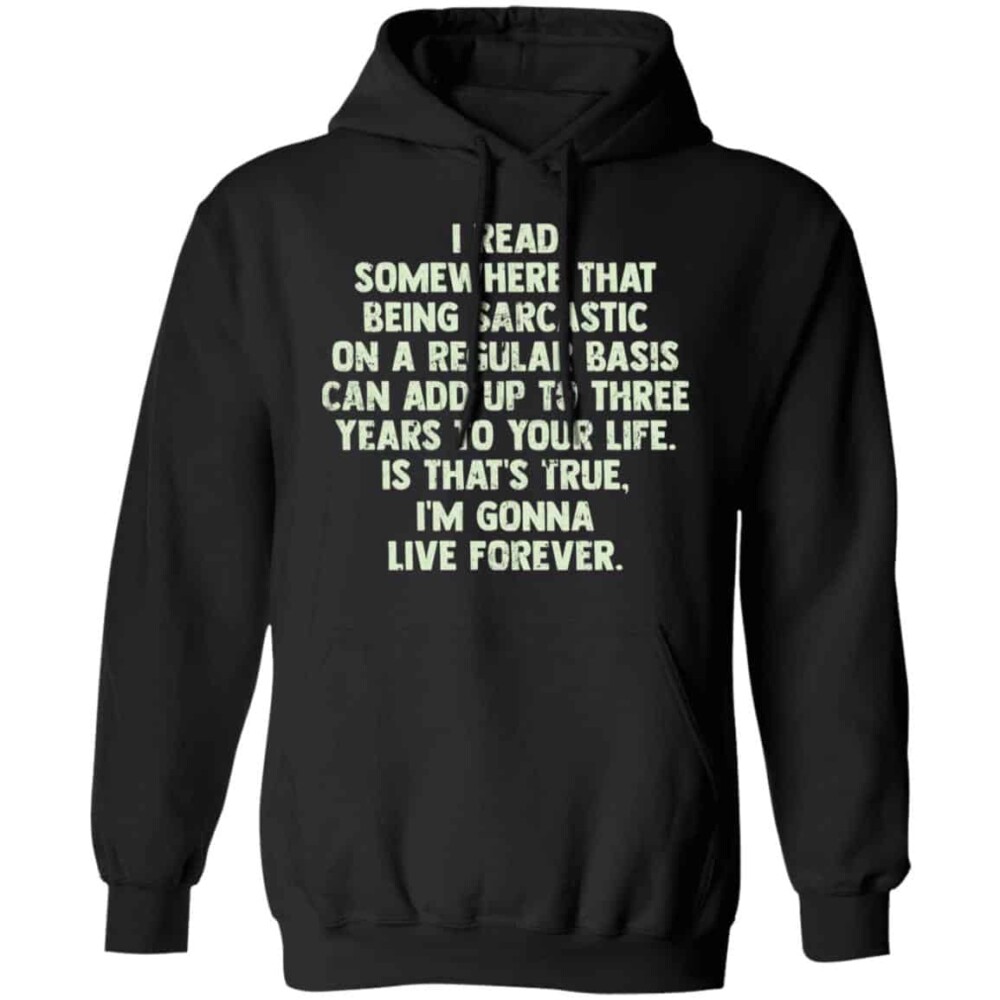 I Read Somewhere That Being Sarcastic On A Regular Basis Shirt