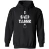 I Said Yasss Shirt 1