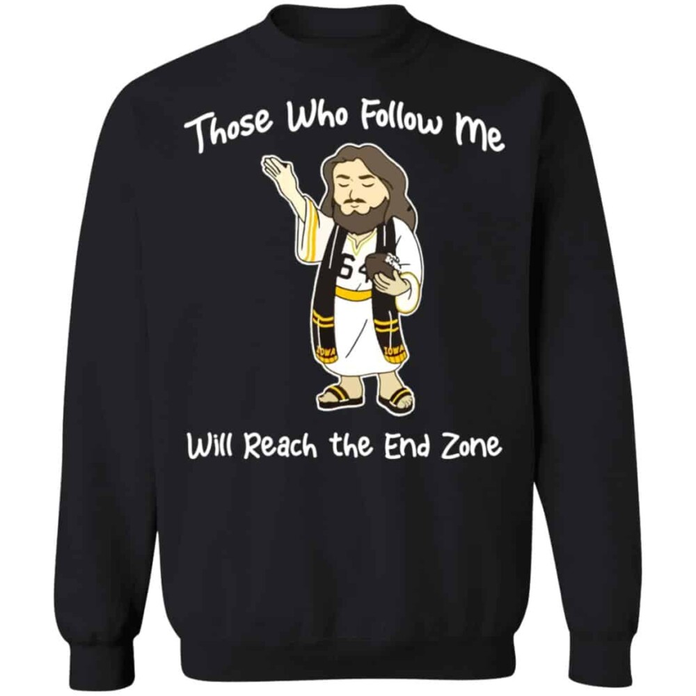 Jesus Those Who Follow Me Will Reach The And Zone Shirt