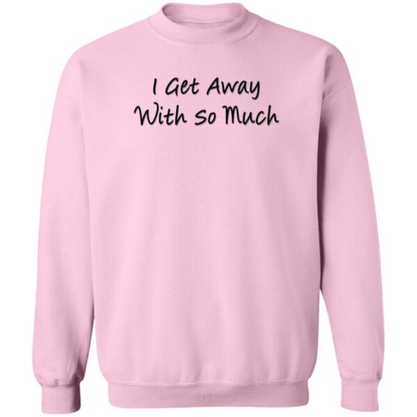 Kendra Wikinson I Get Away With So Much Shirt