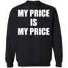 My Price Is My Price Shirt