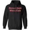Never Quit With Snit Shirt 1