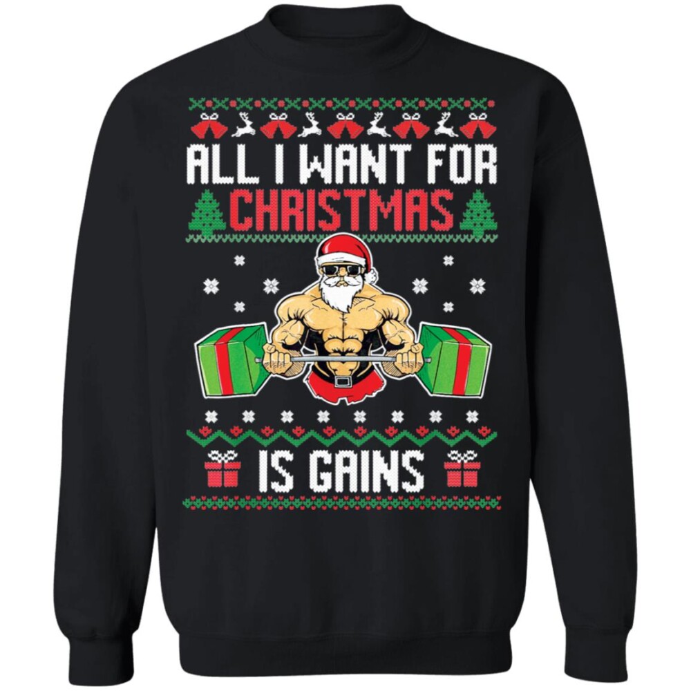 Santa All I Want For Christmas Is Gains Sweater