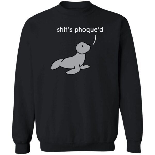 Shit'S Phoque'D Shirt