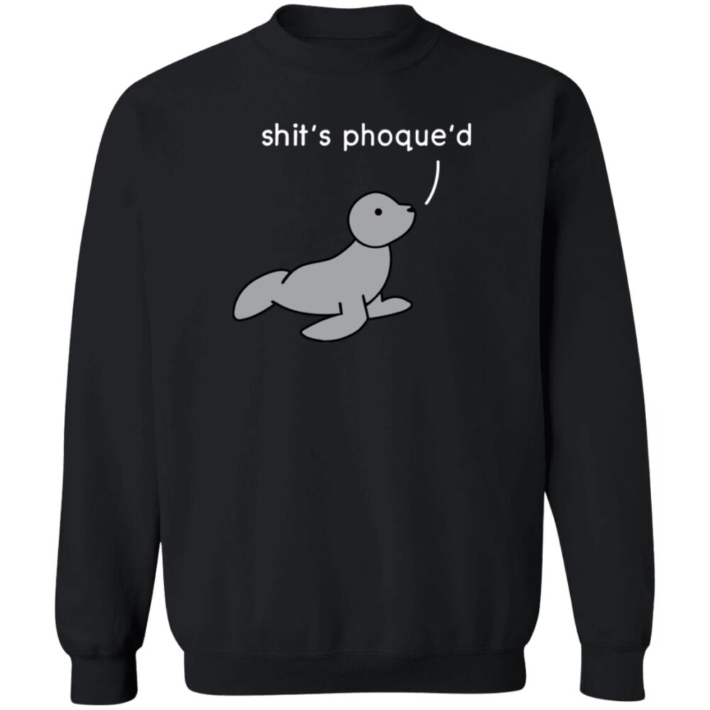 Shit’s Phoque’d Shirt