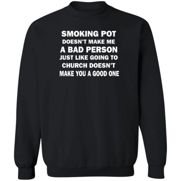 Smoking Pot Doesn'T Make Me A Bad Person Just Like Going To Church Shrit