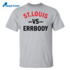 St Louis Vs Errbody Shirt