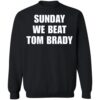 Sunday We Beat Tom Brady Shirt 2
