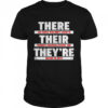 There Are People Who Didn’t Listen To Their They’re Shirt