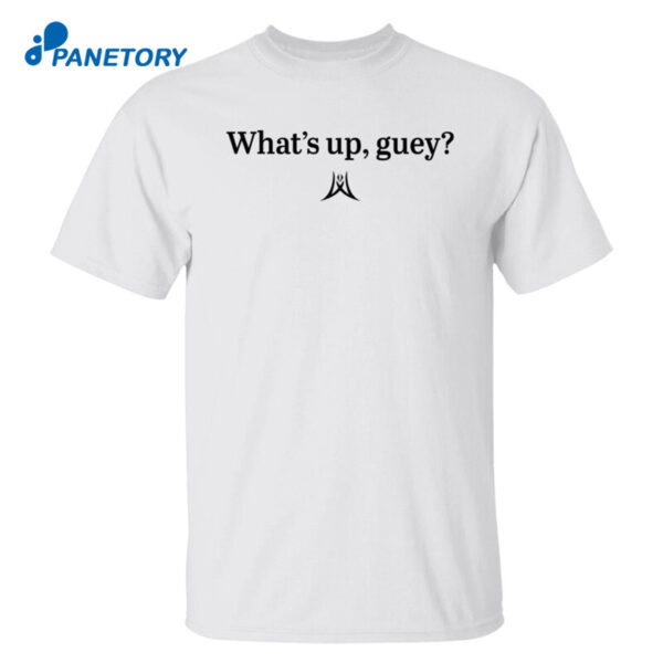 What’s Up Guey Shirt