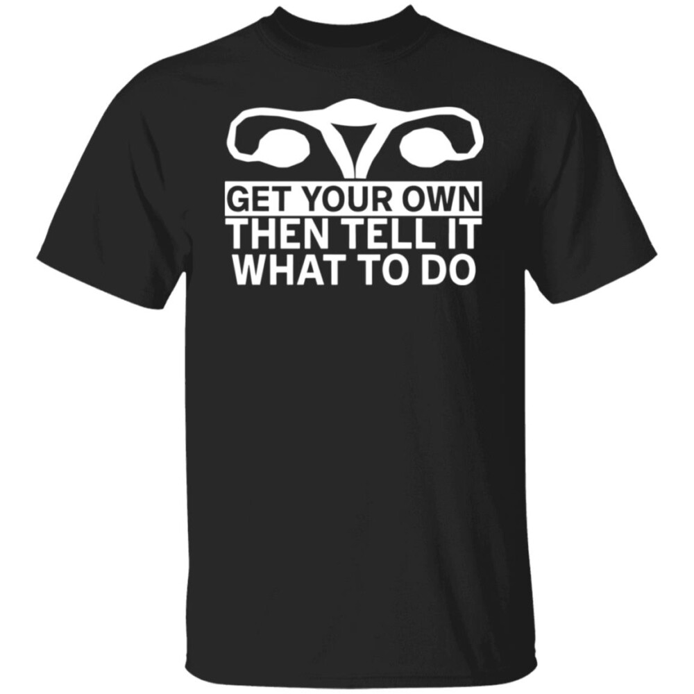 Cm Punk Get Your Own Then Tell It What To Do Shirt