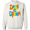 Dare To Dream Shirt