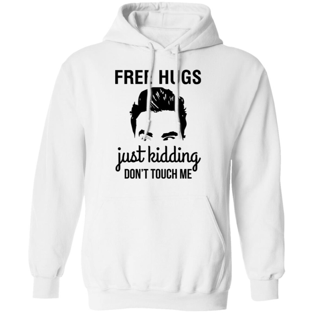 David Schitts Creek Free Hugs Just Kidding Don’t Touch Me Shirt 1