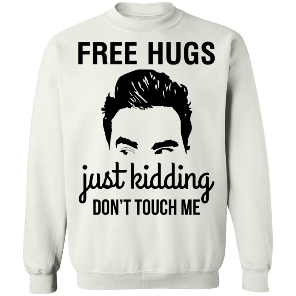 David Schitts Creek Free Hugs Just Kidding Don’t Touch Me Shirt 2