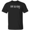Dope Old People T Shirt