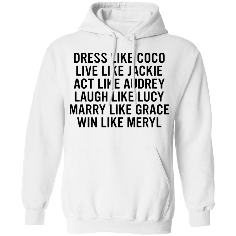 Dress Like Coco Live Like Jackie Act Like Audrey Shirt Panetory – Graphic Design Apparel &Amp; Accessories Online