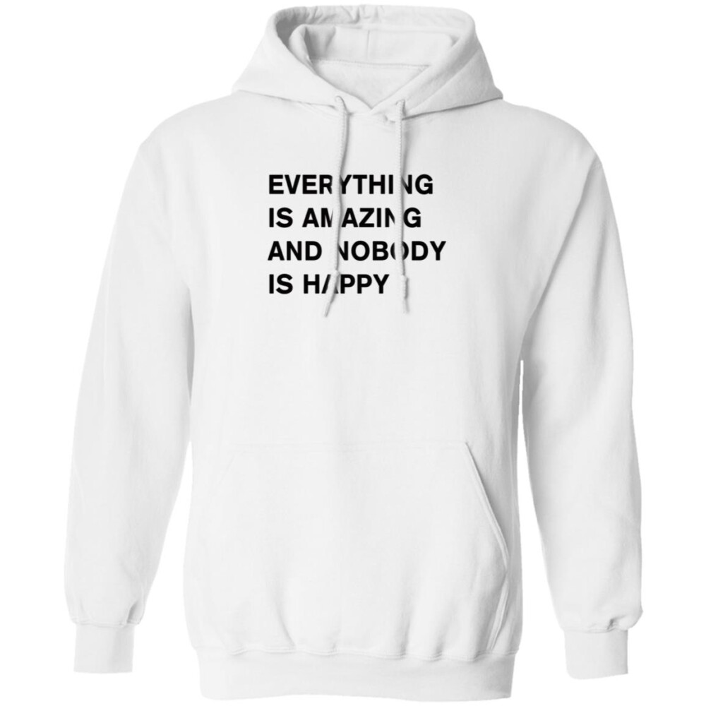 Everything Is Amazing And Nobody Is Happy Shirt Panetory – Graphic Design Apparel &Amp; Accessories Online