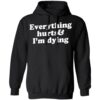 Everything Hurts And I’m Dying Shirt 2