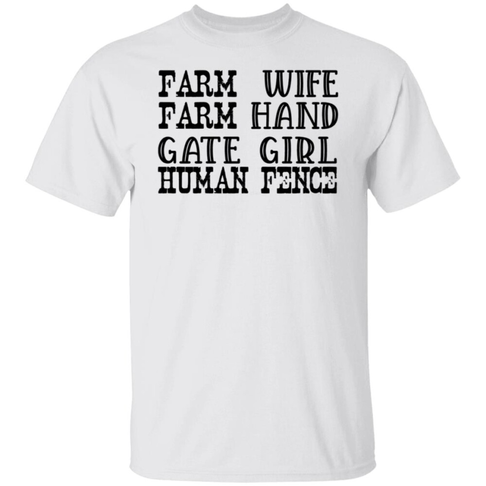 Farm Wife Farm Hand Gate Girl Human Fence Shirt