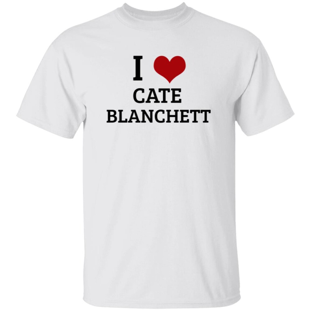 I Heart Cate Blanchett Shirt Panetory – Graphic Design Apparel &Amp; Accessories Online