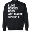 I Like Horses Dogs And Maybe 3 People Shirt 2