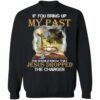 If You Bring Up My Past You Should Know That Jesus Shirt