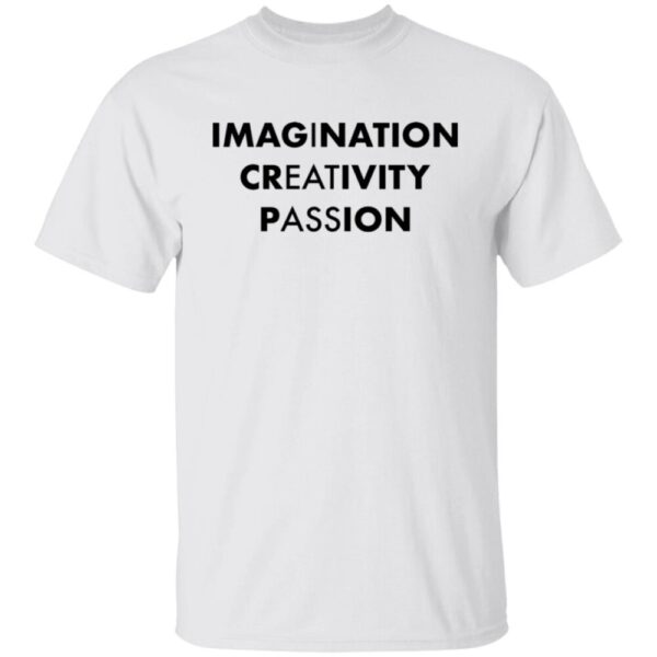 Imagination Creativity Passion Shirt