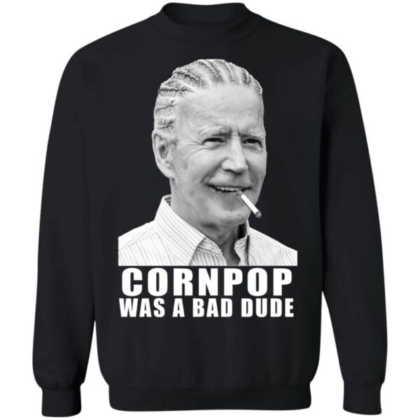 Joe Biden Corn Pop Was A Bad Dude Shirt
