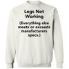 Legs Not Working Everything Else Meets Or Exceeds Manufacturers Specs Shirt 2