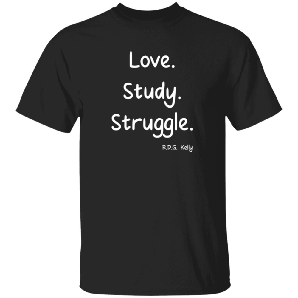 Love Study Struggle Rdg Kelly T Shirt