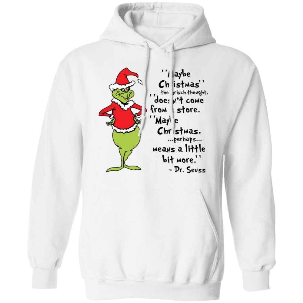 Maybe Christmas The Grinch Thought Doesn’t Come Form A Store Shirt