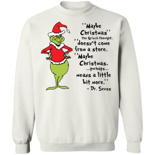 Maybe Christmas The Grinch Thought Doesn'T Come Form A Store Shirt