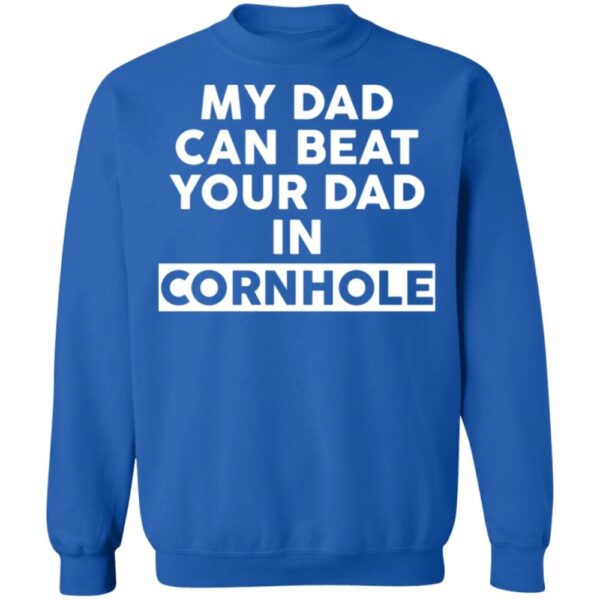 My Dad Can Beat Your Dad In Cornhole Shirt