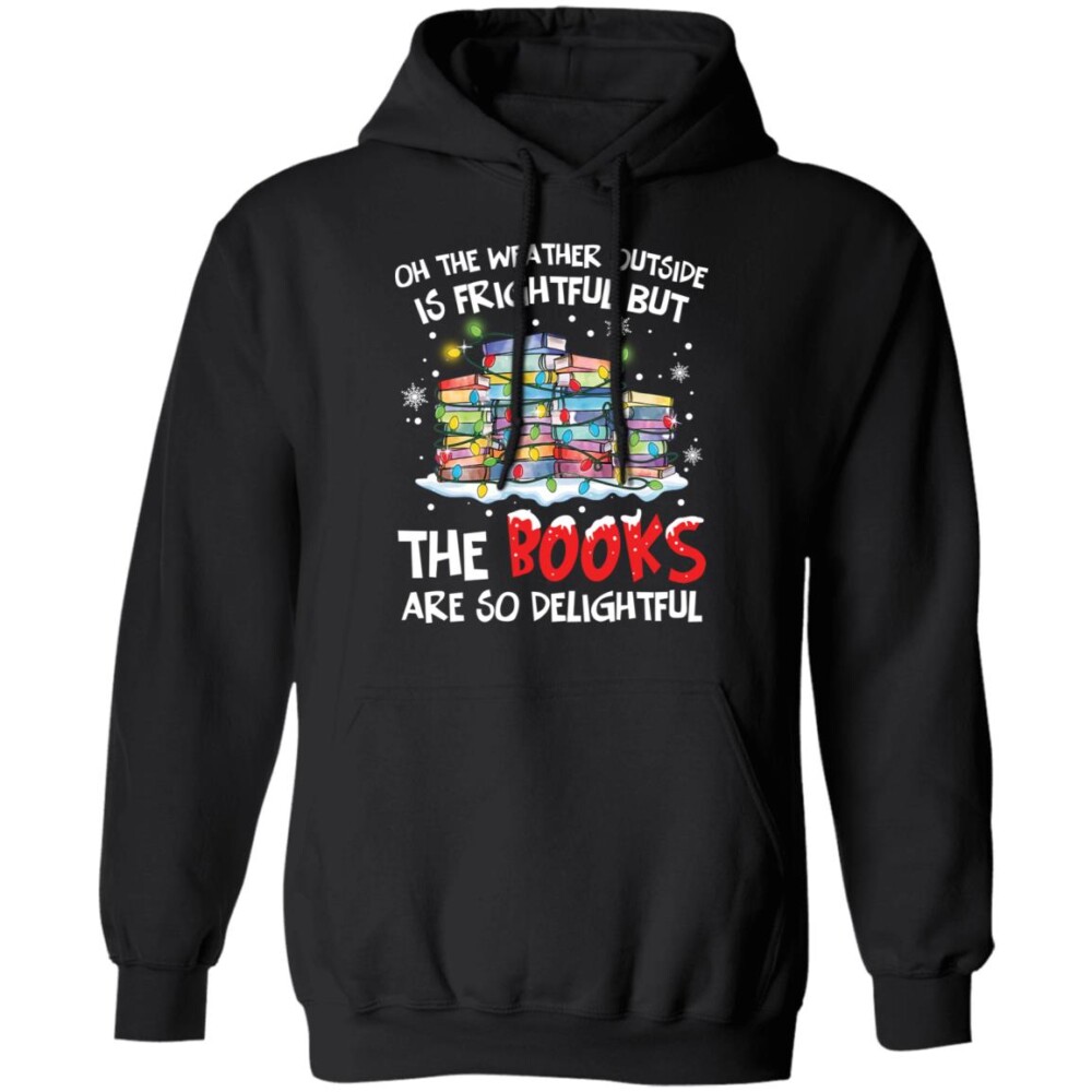 Oh The Weather Outside Is Frightful But The Books Are So Delightful Christmas Sweater 2