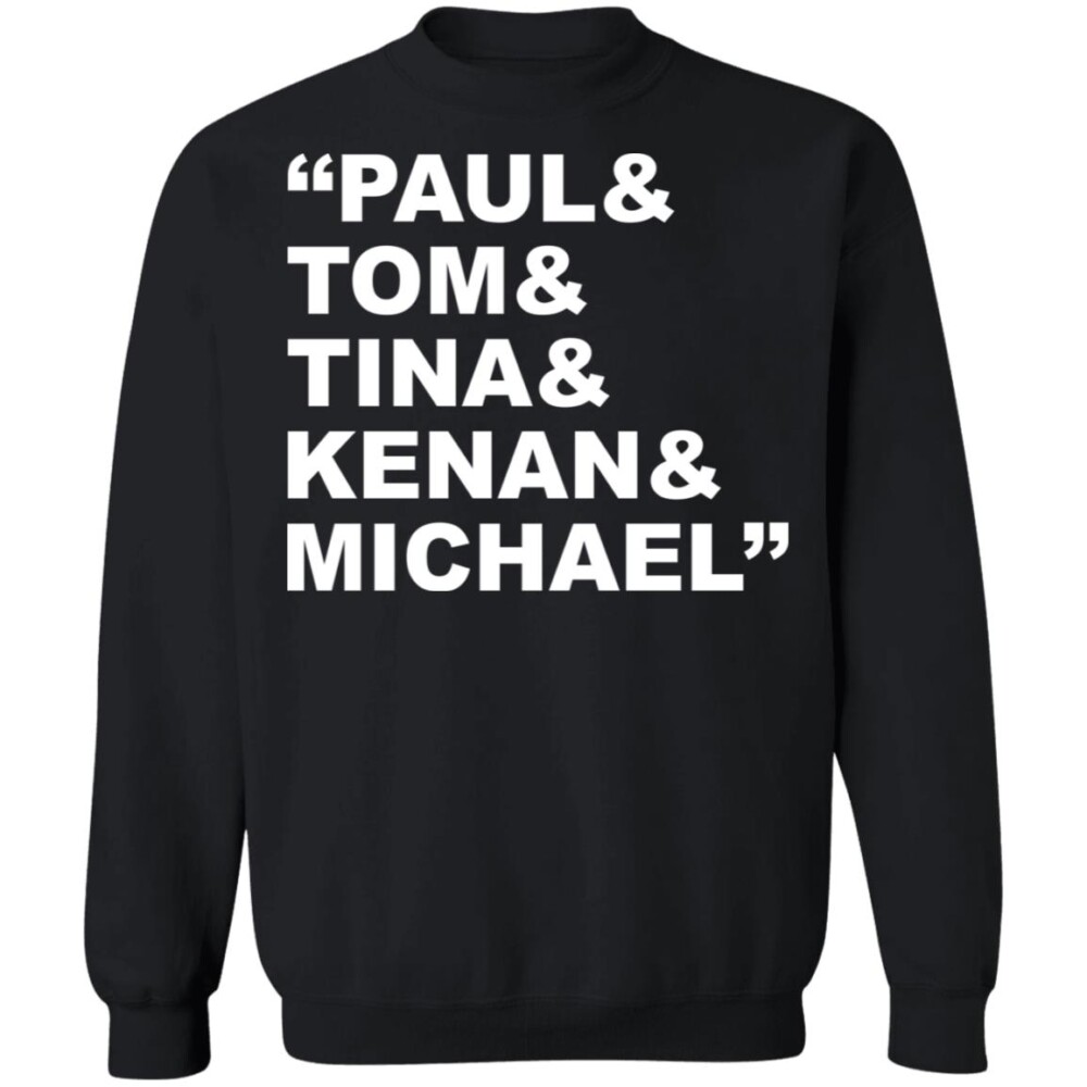 Paul And Tom And Tina And Kenan And Michael Shirt Panetory – Graphic Design Apparel &Amp; Accessories Online
