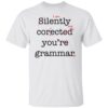 Silently Corected You’re Grammar Shirt