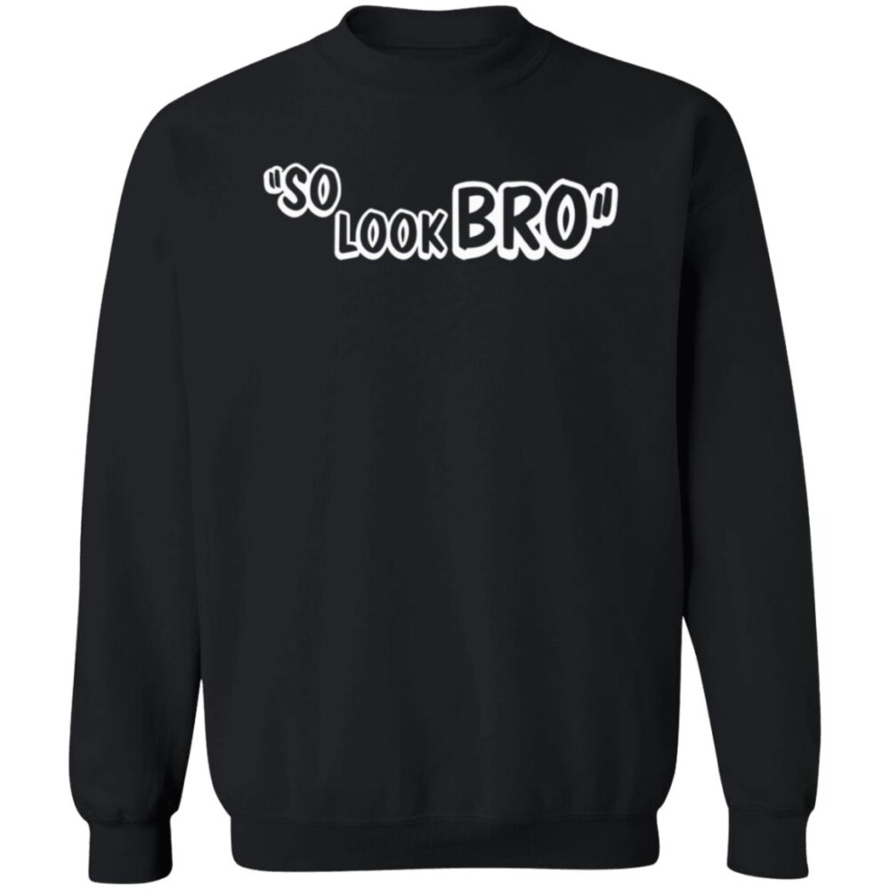 So Look Bro Shirt Panetory – Graphic Design Apparel &Amp; Accessories Online