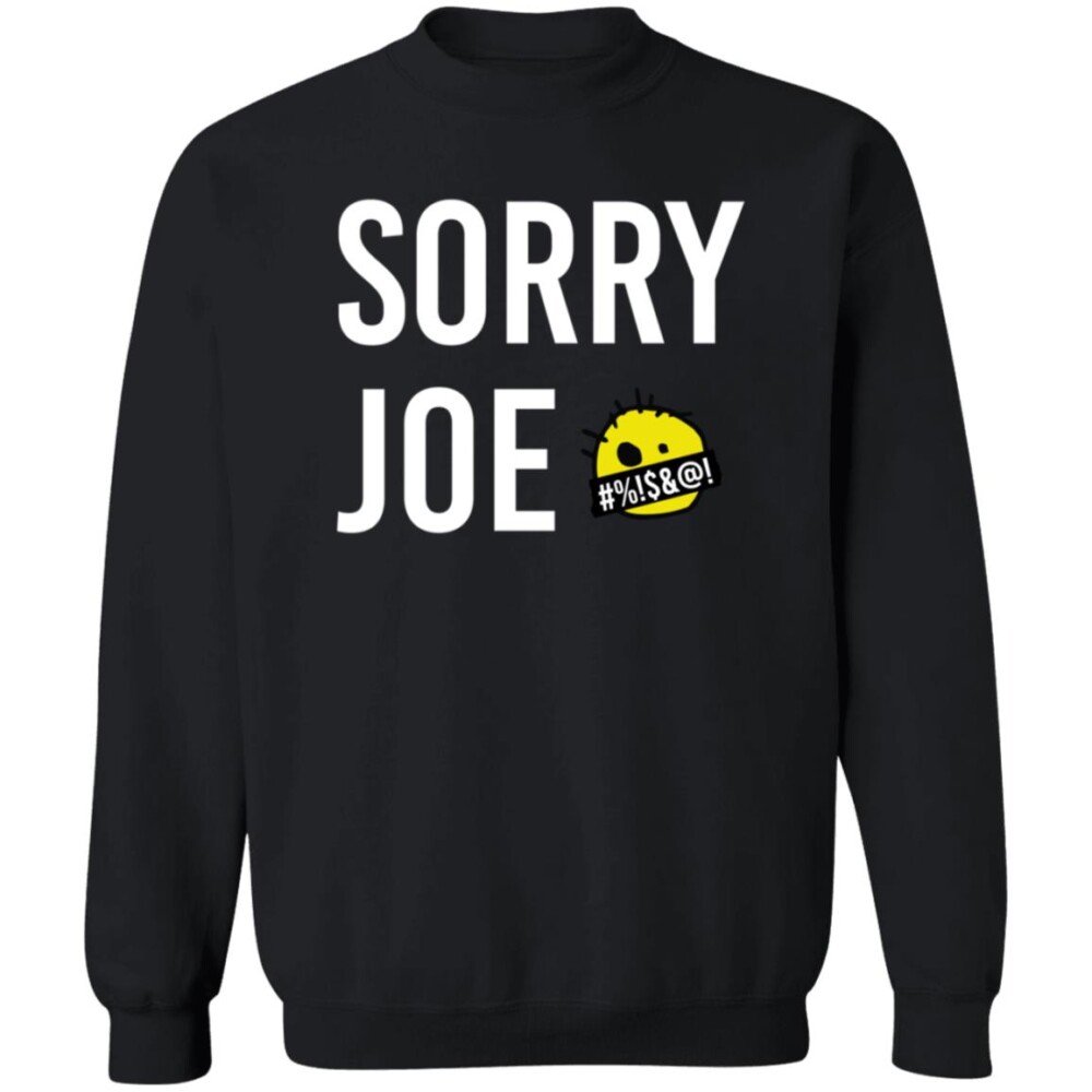 Sorry Joe Shirt
