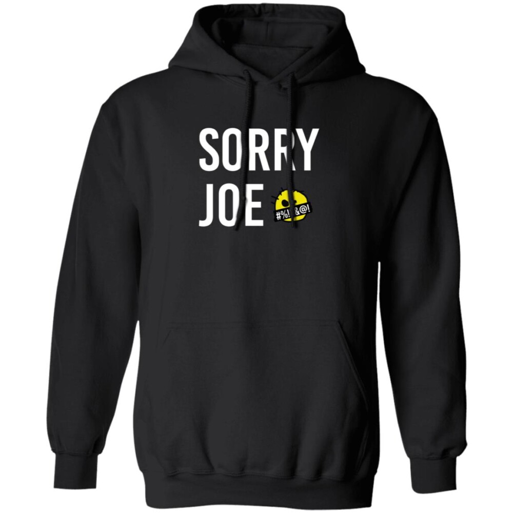 Sorry Joe Shirt